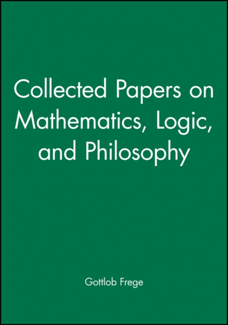 Collected Papers on Mathematics, Logic, and Philosophy - Gottlob Frege