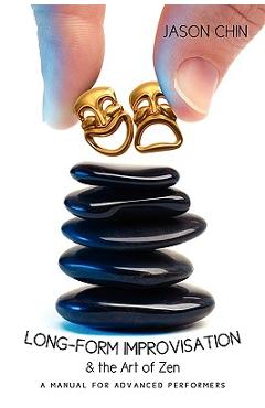 Coperta cărții 'Long-form Improvisation & the Art of Zen: A Manual for Advanced Performers - Jason Chin'