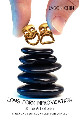 Coperta cărții 'Long-form Improvisation & the Art of Zen: A Manual for Advanced Performers - Jason Chin'