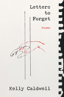 Letters to Forget: Poems - Kelly Caldwell