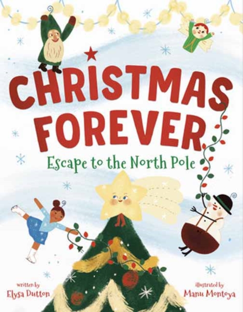 Christmas Forever: Escape to the North Pole - Elysa Dutton