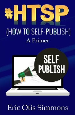 Coperta cărții '#HTSP - How to Self-Publish - Eric Otis Simmons'