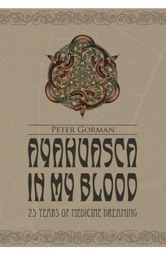Coperta cărții 'Ayahuasca in My Blood - Peter Gorman'