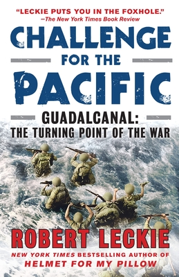 Challenge for the Pacific: Guadalcanal: The Turning Point of the War - Robert Leckie