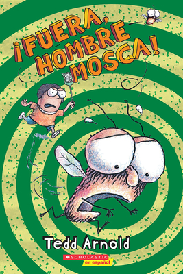 Fuera, Hombre Mosca! - Tedd Arnold