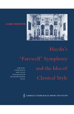 Coperta cărții 'Haydn's 'Farewell' Symphony and the Idea of Classical Style: Through-Composition and Cyclic Integration in His'