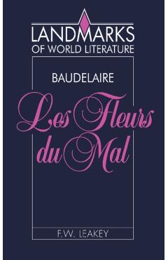 Coperta cărții 'Baudelaire, Les Fleurs Du Mal - F. W. Leakey'