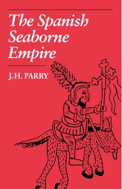 Coperta cărții 'The Spanish Seaborne Empire - J. H. Parry'