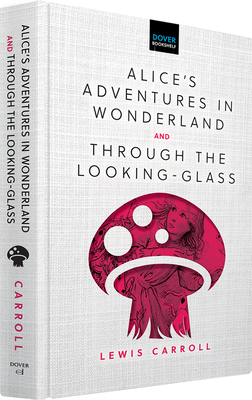 Alice's Adventures in Wonderland & Through the Looking-Glass - Lewis Carroll