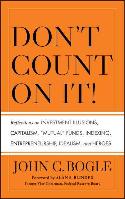 Don't Count on It! Reflections on Investment Illusions, Capitalism, 