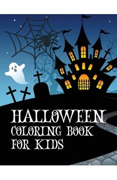 Coperta cărții 'Halloween coloring book for kids: Coloring book with ghosts, witches, haunted houses and more Halloween for toddlers,'