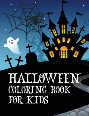 Coperta cărții 'Halloween coloring book for kids: Coloring book with ghosts, witches, haunted houses and more Halloween for toddlers,'