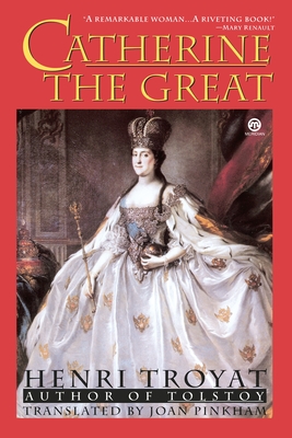 Catherine the Great - Henri Troyat
