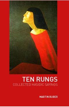 Poza produsului Ten Rungs: Collected Hasidic Sayings - Martin Buber