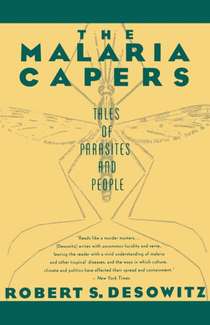 The Malaria Capers: Tales of Parasites and People - Robert S. Desowitz