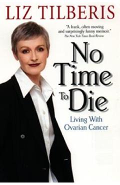 No Time to Die: Living with Ovarian Cancer - Liz Tilberis