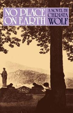 Coperta cărții 'No Place on Earth - Christa Wolf'