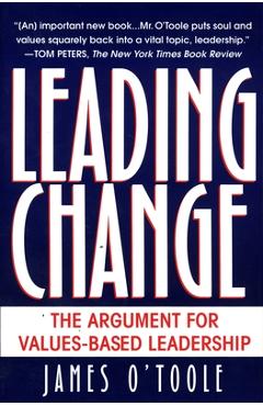 Coperta cărții 'Leading Change: The Argument For Values-Based Leadership - James O'toole'
