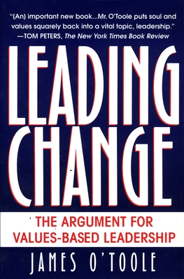 Coperta cărții 'Leading Change: The Argument For Values-Based Leadership - James O'toole'