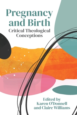 Pregnancy and Birth: Critical Theological Conceptions - 