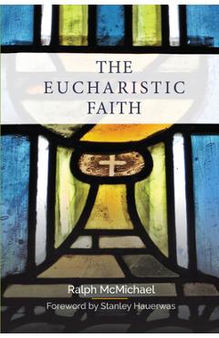 Coperta cărții 'The Eucharistic Faith - Ralph Mcmichael'