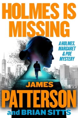 Holmes Is Missing: Patterson's Most-Requested Sequel Ever - James Patterson