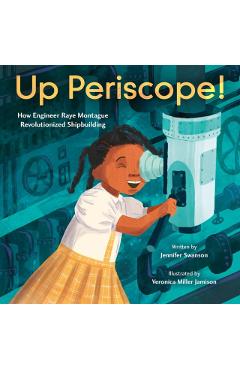 Up Periscope!: How Engineer Raye Montague Revolutionized Shipbuilding - Jennifer Swanson