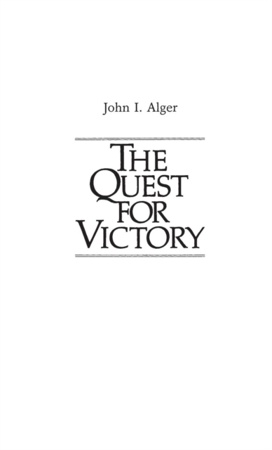 The Quest for Victory: The History of the Principles of War - John Alger