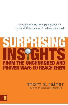 Surprising Insights from the Unchurched and Proven Ways to Reach Them - Thom S. Rainer