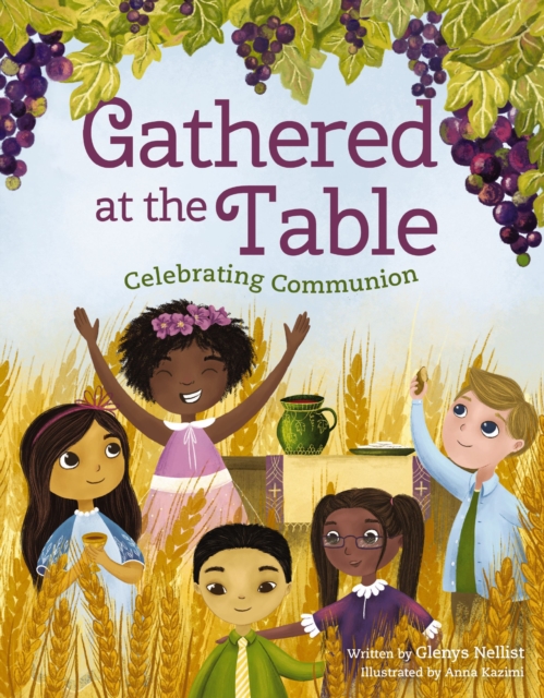 Gathered at the Table: Celebrating Communion - Glenys Nellist