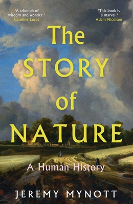 The Story of Nature: A Human History - Jeremy Mynott