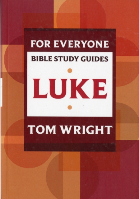 For Everyone Bible Study Guide: Luke - Tom Wright