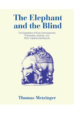 Coperta cărții 'The Elephant and the Blind: The Experience of Pure Consciousness: Philosophy, Science, and 500+ Experiential Reports -'