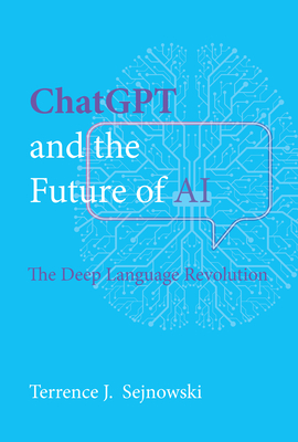 ChatGPT and the Future of AI: The Deep Language Revolution - Terrence Sejnowski