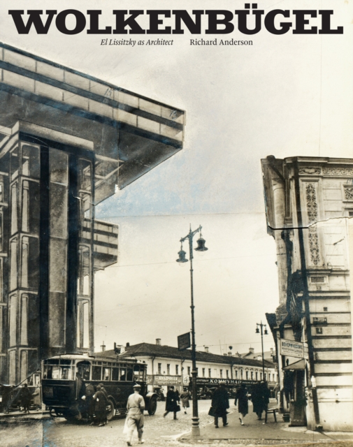 Wolkenbgel: El Lissitzky as Architect - Richard Anderson