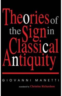Poza produsului Theories of the Sign in Classical Antiquity - Giovanni Manetti