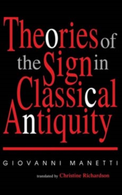 Theories of the Sign in Classical Antiquity - Giovanni Manetti