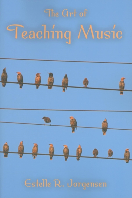 The Art of Teaching Music - Estelle R. Jorgensen