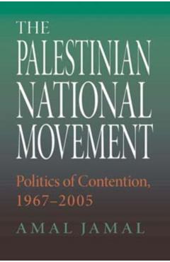 Coperta cărții 'The Palestinian National Movement: Politics of Contention, 1967-2005 - Amal Jamal'