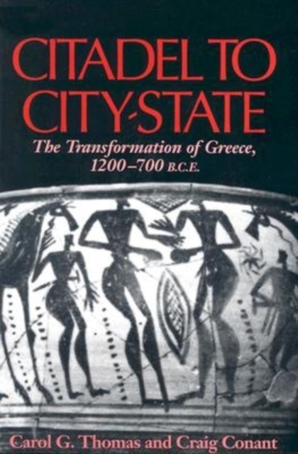 Citadel to City-State: The Transformation of Greece, 1200-700 B.C.E. - Carol G. Thomas