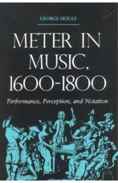 Poza produsului Meter in Music, 1600-1800: Performance, Perception, and Notation - George Houle