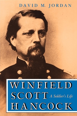 Winfield Scott Hancock: A Soldier S Life - David M. Jordan