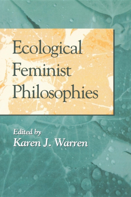 Ecological Feminist Philosophies - Karen J. Warren