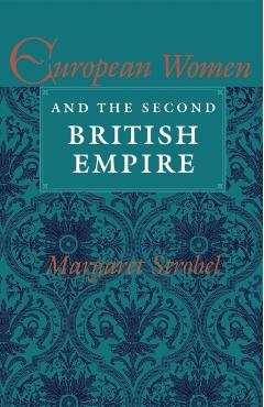 Poza produsului European Women and the Second British Empire - Margaret Strobel