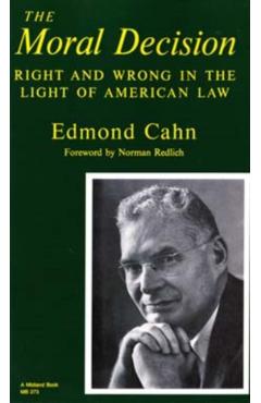Poza produsului Moral Decision: Right and Wrong in the Light of American Law - Edmond Cahn