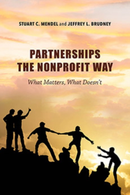 Partnerships the Nonprofit Way: What Matters, What Doesn't - Stuart C. Mendel