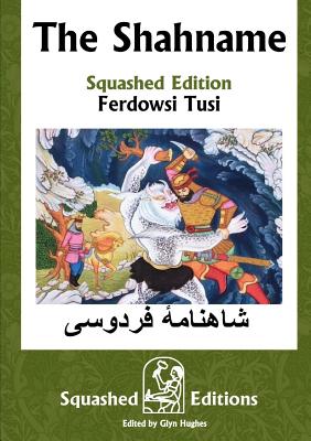 Coperta cărții 'The Shahname (Squashed Edition) - Ferdowsi Tusi'