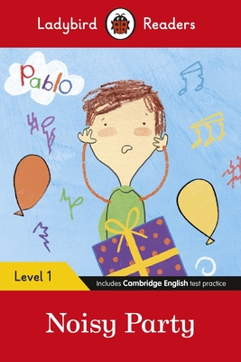 Ladybird Readers Level 1 - Pablo: Noisy Party: (Elt Graded Reader) - Ladybird