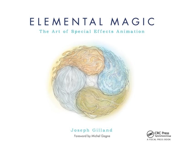Elemental Magic, Volume I: The Art of Special Effects Animation - Joseph Gilland