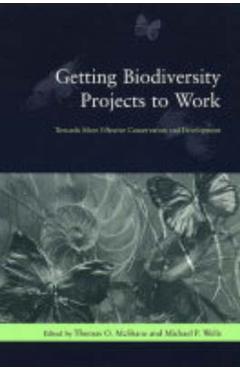 Poza produsului Getting Biodiversity Projects to Work: Towards More Effective Conservation and Development - Thomas Mcshane
